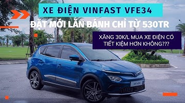 Xe Điện Vinfast VFe34 Đặt Mới Lăn Bánh Chỉ Từ 530tr - Xăng 30K/L Liệu Xe Điện Có Tiết Kiệm Hơn Không