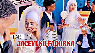 Jaceylkii Faqiirkaqeebta12Musalsal Cusub Somali Tiktok Channel