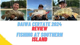 Daiwa Certate 2024 review! Fishing at Southern Islands Singapore #tiotiotio #tiotiotiofishing