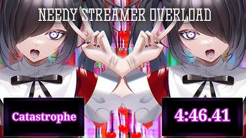 Needy Streamer Overload | Catastrophe Speedrun WR [4:46.41]