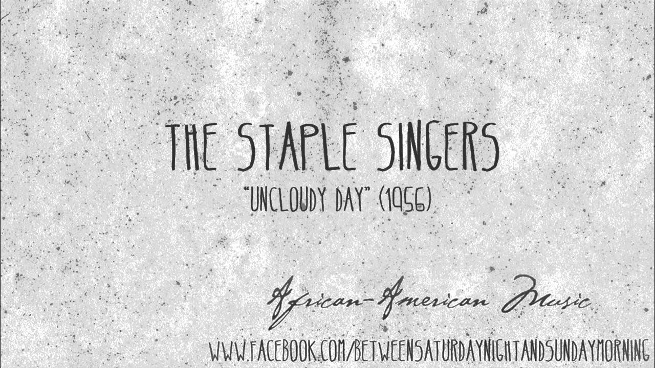 The Staple Singers Uncloudy Day (HQ 320) YouTube