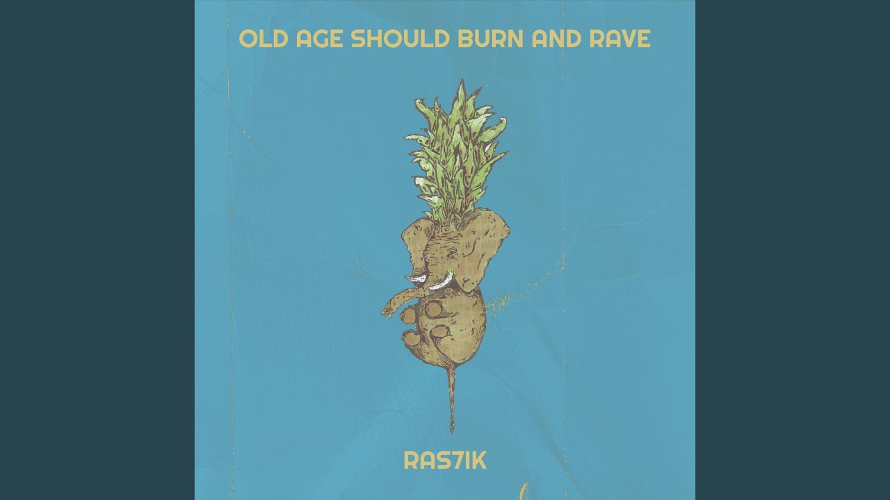 Old Age Should Burn and Rave