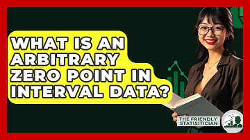 What Is An Arbitrary Zero Point In Interval Data? - The Friendly Statistician