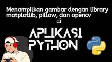 Menampilkan gambar dengan library matplotlib, opencv, dan pillow di aplikasi python