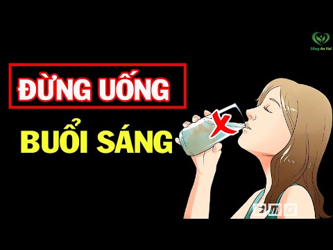 Cứ UỐNG NƯỚC Buổi Sáng Đến Bác Sĩ Cũng Không Cứu Nổi Mạng Sống Của Bạn Đâu!