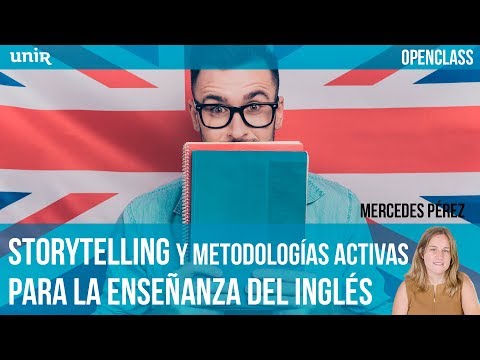 Storytelling y metodologías activas para la enseñanza del inglés | #UNIRInnovaciónEducativa