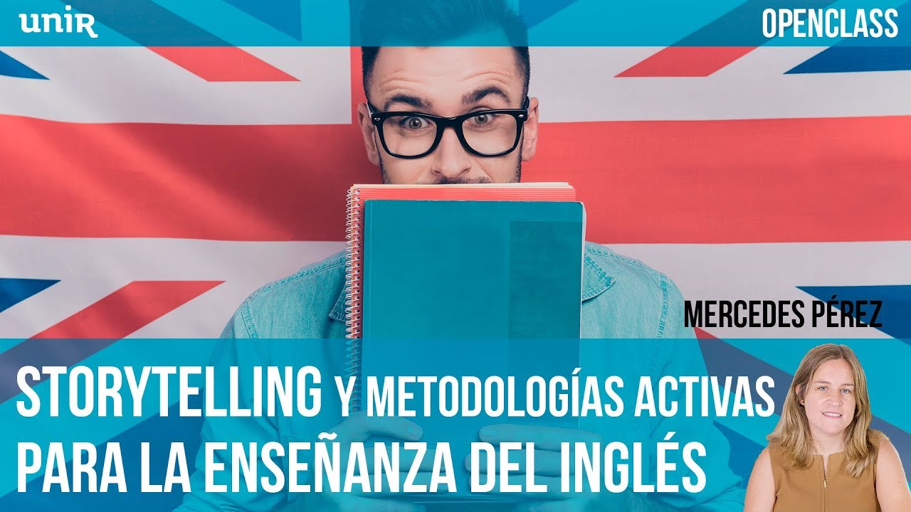 Storytelling y metodologías activas para la enseñanza del inglés | #UNIRInnovaciónEducativa