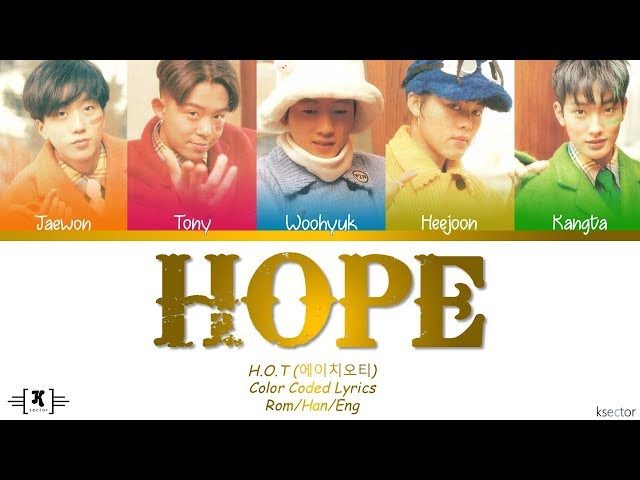 H.O.T (에이치오티) - Hope Lyrics [Color Coded Han/Rom/Eng] class=