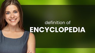 Encyclopedia | what is ENCYCLOPEDIA definition