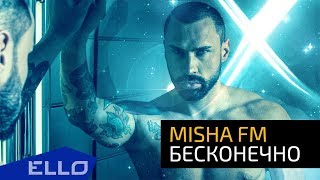 Misha FM - Бесконечно