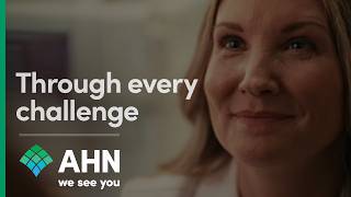 Through every challenge | Exceptional Care | AHN