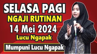 PENGAJIAN SELASA PAGI BERSAMA MUMPUNI HANDAYAYEKTI ISTRI GUS FITROH LUCU NGAPAK,14 MEI 2024