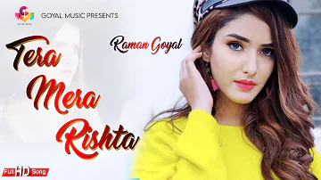 New Punjabi Song 2020 | Tera Mera Rishta | Raman Goyal | Goyal Music | Latest Punjabi Songs 2020