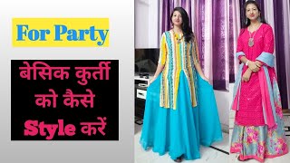 Party Outfits using Basic|सिंपल कुर्ती से बनाए Party dress|Styling Basic Kurti for Party|Reuse Kurti