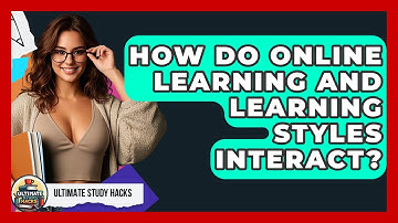 How Do Online Learning And Learning Styles Interact? - Ultimate Study Hacks