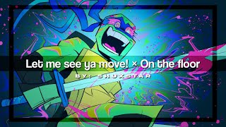 Video thumbnail of "Let me see ya move! × On the floor  //by.Shuxstar"