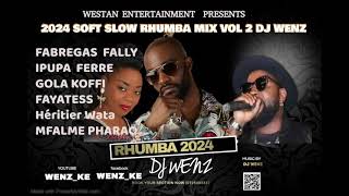 2024 SOFT SLOW RHUMBA MIX VOL 2 DJ WENZ FABREGAS FALLY IPUPA FERRE GOLA CARTE ROSE KOFFI MAYDAY screenshot 4