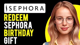 How to Redeem Sephora Birthday Gift (Online & InStore)