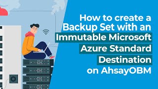 How to create a Backup Set with an immutable Microsoft Azure standard destination on AhsayOBM