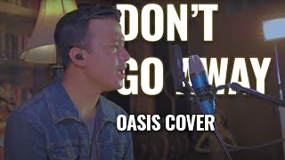 Don't Go Away - Oasis (Cover) by Satria Ghaibi Saputra