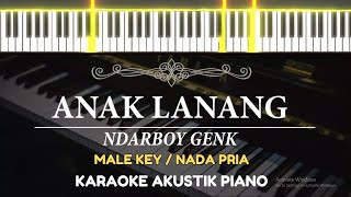 Anak Lanang - Ndarboy Genk ( KARAOKE PIANO - MALE KEY  )