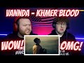 VANNDA - KHMER BLOOD (OFFICIAL MUSIC VIDEO) | Reaction!!