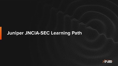 Juniper JNCIA-SEC Learning Path Overview