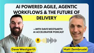 AI Powered Agile, Agentic Workflows & The Future of Delivery | Dave Westgarth