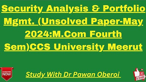 Security Analysis & Portfolio Mgmt. (Unsolved Paper-May 2024:M.Com Fourth Sem)CCS University Meerut