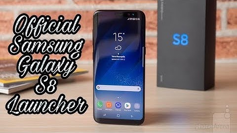 Official samsung galaxy s8 launcher for older galaxy devices