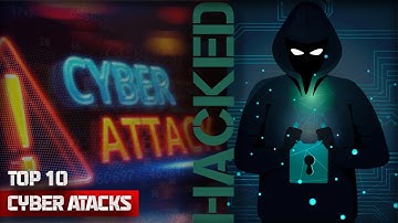 Top 10 Unbelievable Cyber Attacks Ever You Didn