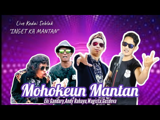 Mohokeun Mantan - Wagista FT Eki Gandary & Andi Rahayu Live Seblak Inget Ka Mantan class=