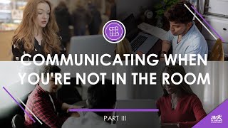 Communicating When You're Not in the Room | Preview