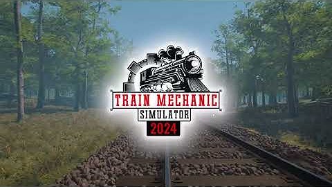 Train Mechanic Simulator 2024 - Dev Diary 2