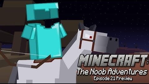 Minecraft: The Noob Adventures Part 21 PREVIEW