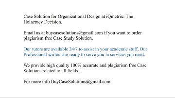 Case Solution Organizational Design at iQmetrix The Holacracy Decision