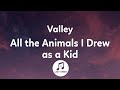 VALLEY - All the Animals I Drew as a Kid (Lyrics)