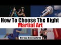 How To Choose The Right Martial Art For You