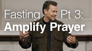 Fasting Pt 3: Amplify Prayer - John Mark Comer screenshot 3