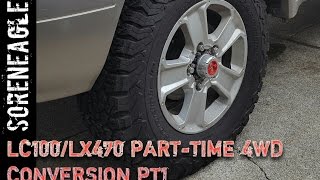 Land Cruiser LX470 Part Time 4WD conversion Phase 1 Hubs 100 series Toyota Lexus LC100 by SORENEAGLE 11,374 views 7 years ago 2 minutes, 22 seconds