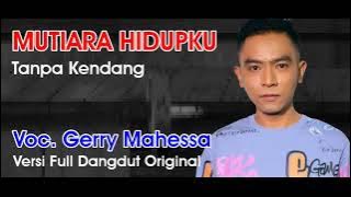 MUTIARA HIDUPKU - TANPA KENDANG - Voc. GERRY MAHESSA - MINUS KENDANG