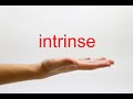 How to pronounce intrinse  american english