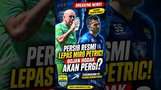 PERSIB RESMI Lepas Miro Petric! Benarkah Bojan Hodak Akan Tinggalkan Persib Bandung? #persib