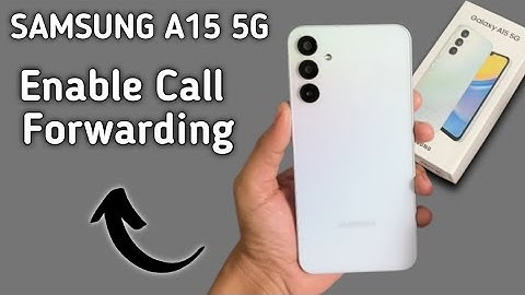 Samsung galaxy a15 mein call forward kaise karen, how to enable call forwarding in Samsung galaxy a1