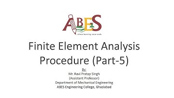 Finite Element Analysis Procedure (Part-5) by Mr. Ravi Pratap Singh