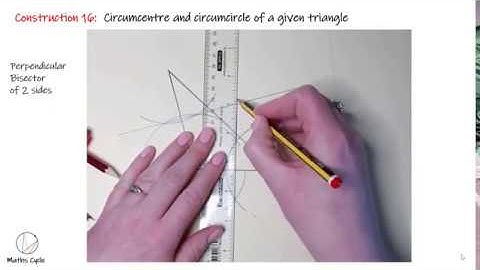 Construction 16 - Circumcentre and Circumcircle of a given triangle