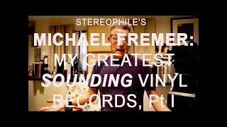 STEREOPHILE'S MICHAEL FREMER: MY GREATEST SOUNDING RECORDS, Pt. I