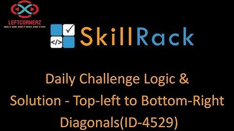 skillrack daily challenge logic and solution - top-left to bottom-right diagonals (9-11-20)[id-4529]