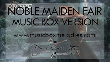 Noble Maiden Fair (Brave OST) by Emma Thompson - Music Box Version