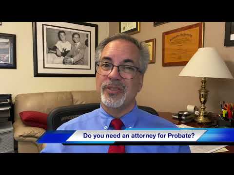 Why you need an attorney to probate a Last Will and Testament.